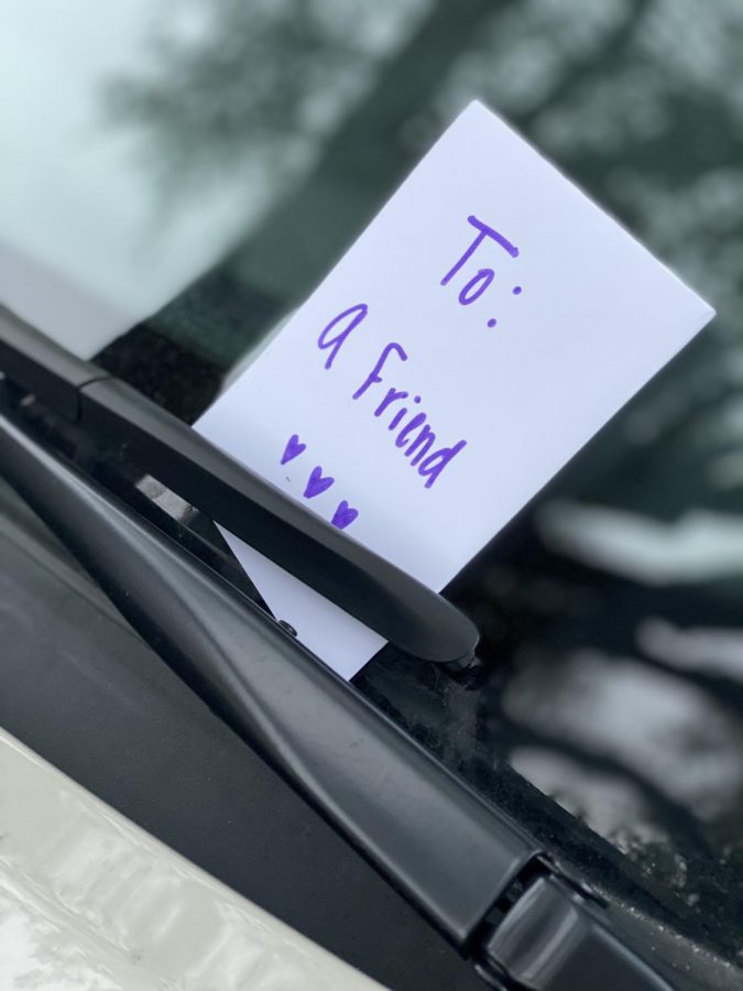 A creative way to spread kindness is to leave a note under a friends windshield wiper or an anonymous note with words of
encouragement for a stranger.