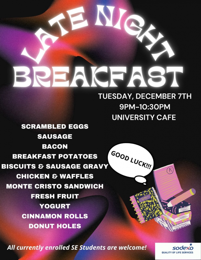 Late Night Breakfast will be in the university cafe on Tuesday, Dec. 7 from 9 p.m. to 10:30 p.m.